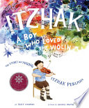 Itzhak : a boy who loved the violin /