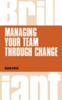 Managing your team through change /