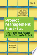 Project management step by step : how to plan and manage a highly successful project /