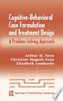 Cognitive-Behavioral Case Formulation and Treatment Design : a Problem-Solving Approach.