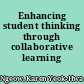 Enhancing student thinking through collaborative learning /