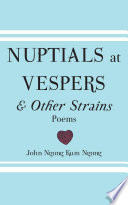 Nuptials at vespers & other strains : poems /