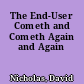 The End-User Cometh and Cometh Again and Again