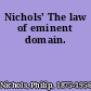 Nichols' The law of eminent domain.