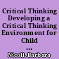 Critical Thinking Developing a Critical Thinking Environment for Child Development Students /