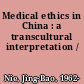 Medical ethics in China : a transcultural interpretation /