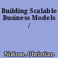 Building Scalable Business Models /