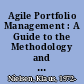 Agile Portfolio Management : A Guide to the Methodology and Its Successful Implementation Knowledge That Sets You Apart.