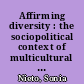 Affirming diversity : the sociopolitical context of multicultural education /