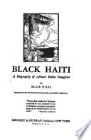 Black Haiti : a biography of Africa's eldest daughter /