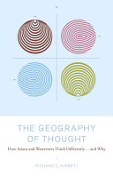 The geography of thought : how Asians and westerners think differently-- and why /