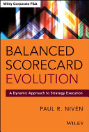 Balanced scorecard evolution : a dynamic approach to strategy execution /