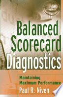 Balanced scorecard diagnostics : maintaining maximum performance /