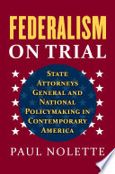 Federalism on trial : state attorneys general and national policymaking in contemporary America /