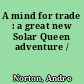 A mind for trade : a great new Solar Queen adventure /