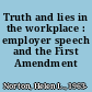 Truth and lies in the workplace : employer speech and the First Amendment /