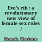 Eve's rib : a revolutionary new view of female sex roles /