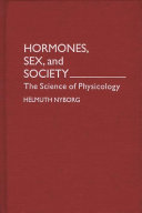 Hormones, sex, and society : the science of physicology /