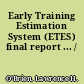 Early Training Estimation System (ETES) final report ... /