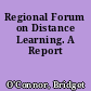 Regional Forum on Distance Learning. A Report