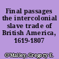 Final passages the intercolonial slave trade of British America, 1619-1807 /