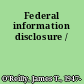Federal information disclosure /