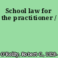 School law for the practitioner /