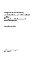 Perspectives on disability, discrimination, accommodations, and law : a comparison of the Canadian and American experience /