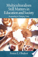 Multiculturalism still matters in education and society : responding to changing times /