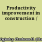 Productivity improvement in construction /