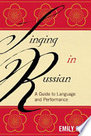 Singing in Russian : a guide to language and performance /