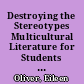 Destroying the Stereotypes Multicultural Literature for Students in the Mainstream /