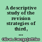 A descriptive study of the revision strategies of third, fifth and seventh grade writers /