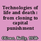 Technologies of life and death : from cloning to capital punishment /