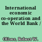 International economic co-operation and the World Bank /