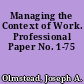 Managing the Context of Work. Professional Paper No. 1-75