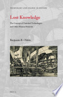 Lost knowledge : the concept of vanished technologies and other human histories /