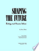Shaping the future : biology and human values /