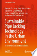 Sustainable pipe-jacking technology in urban environment : recent advances and innovations /