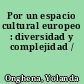 Por un espacio cultural europeo : diversidad y complejidad /