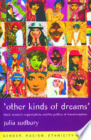 "Other kinds of dreams" : Black women's organisations and the politics of transformation /