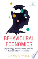 Behavioural Economics Psychology, neuroscience, and the human side of economics.