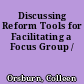 Discussing Reform Tools for Facilitating a Focus Group /