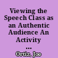 Viewing the Speech Class as an Authentic Audience An Activity and Assignment for Beginning Students /