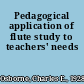 Pedagogical application of flute study to teachers' needs