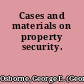 Cases and materials on property security.
