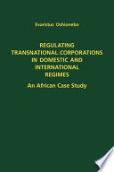 Regulating transnational corporations in domestic and international regimes : an African case study /