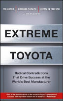 Extreme Toyota : radical contradictions that drive success at the world's best manufacturer /