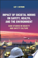 Impact of societal norms on safety, health, and the environment : case studies in society and safety culture /