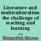 Literature and multiculturalism the challenge of teaching and learning about literature of diverse cultures /